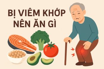 Bị viêm khớp nên ăn gì để dịu đau nhức, bền xương mạnh cốt?